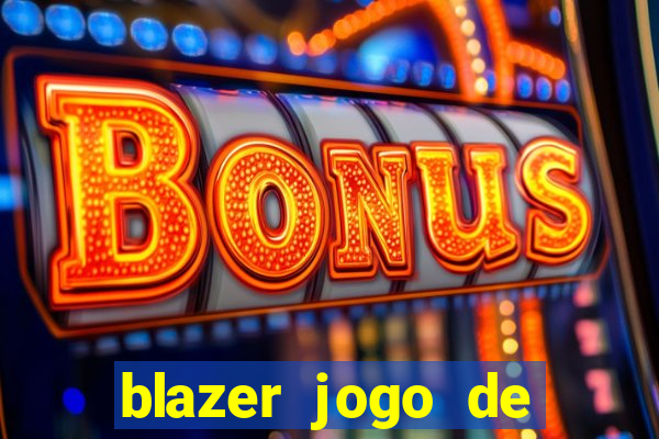 blazer jogo de ganhar dinheiro